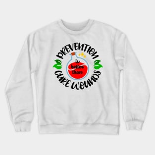 Prevention is Better Than Cure Wounds Crewneck Sweatshirt